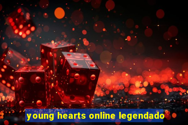 young hearts online legendado